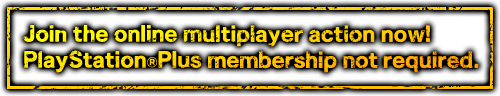 Join the online multiplayer action now! PlayStation(R)Plus membership not required.
